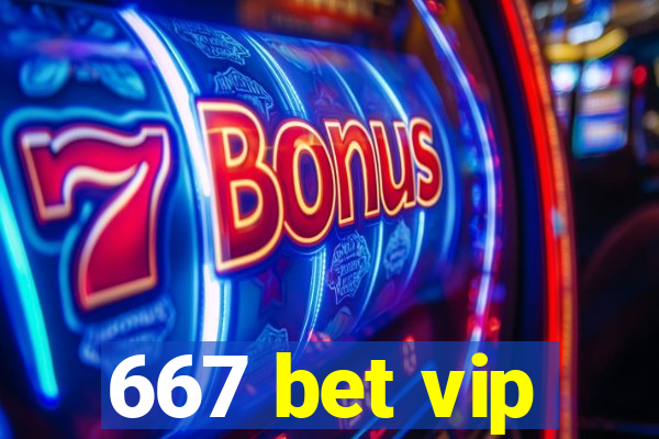 667 bet vip