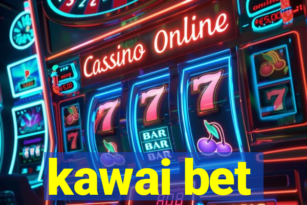 kawai bet