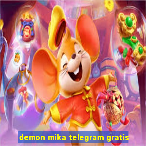 demon mika telegram gratis