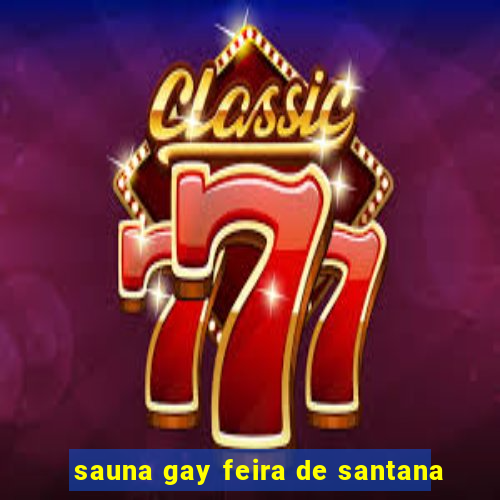 sauna gay feira de santana