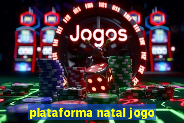 plataforma natal jogo