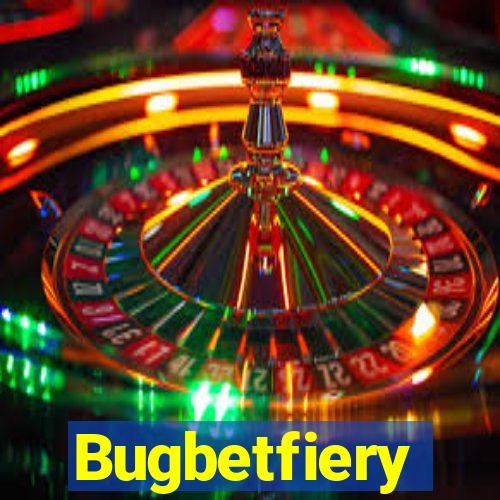 Bugbetfiery