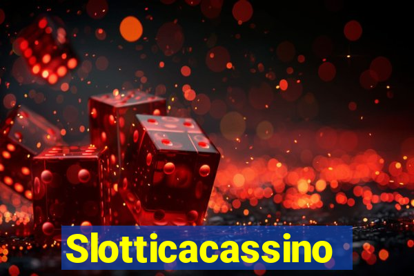 Slotticacassino