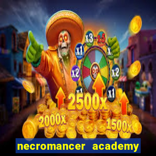 necromancer academy and the genius summoner 99