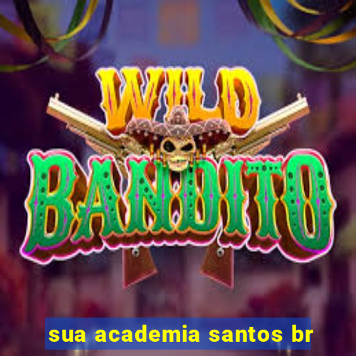 sua academia santos br