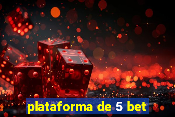 plataforma de 5 bet