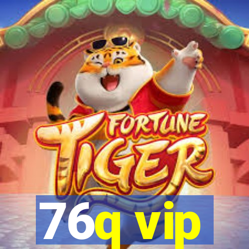 76q vip