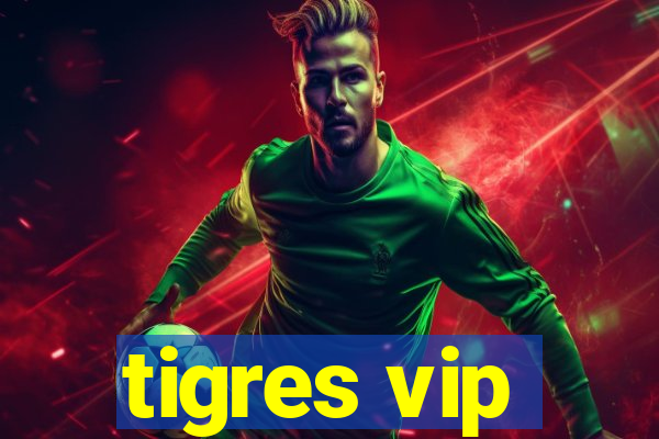 tigres vip