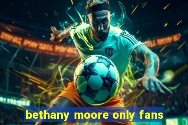 bethany moore only fans