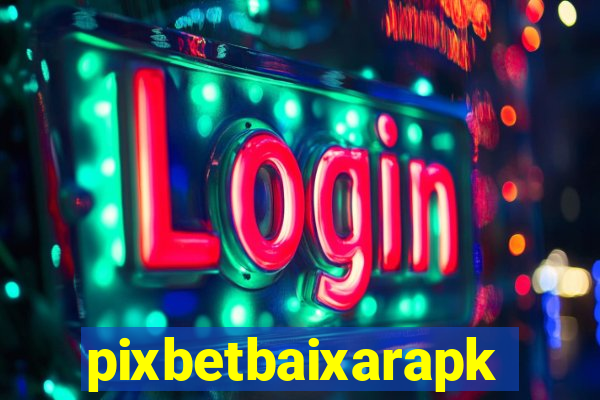 pixbetbaixarapk