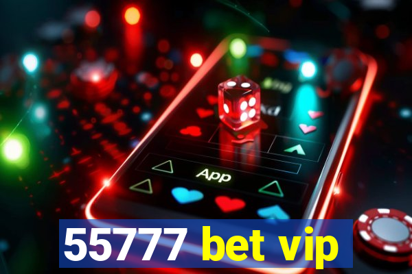 55777 bet vip