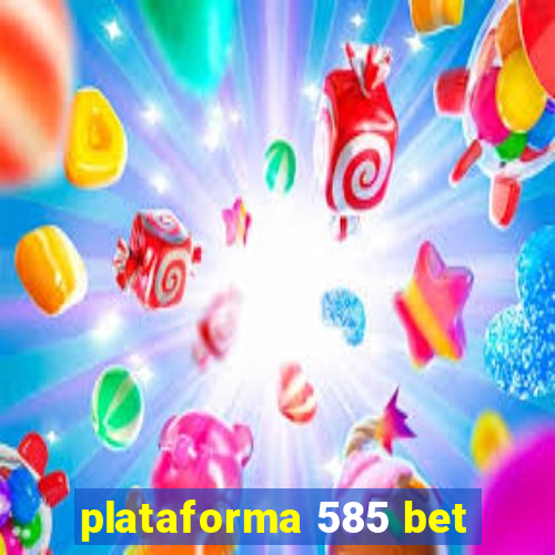 plataforma 585 bet