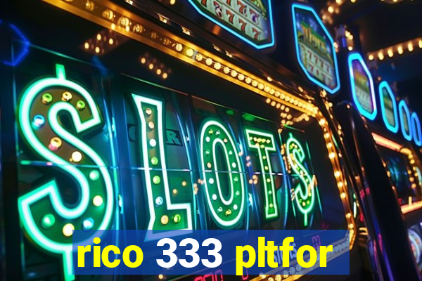 rico 333 pltfor