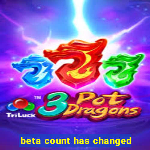 beta count has changed