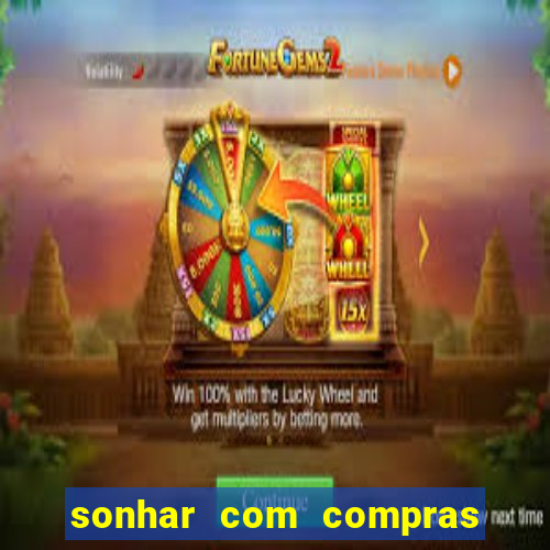 sonhar com compras no mercado