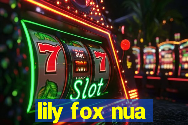 lily fox nua