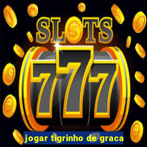 jogar tigrinho de graca