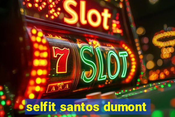 selfit santos dumont