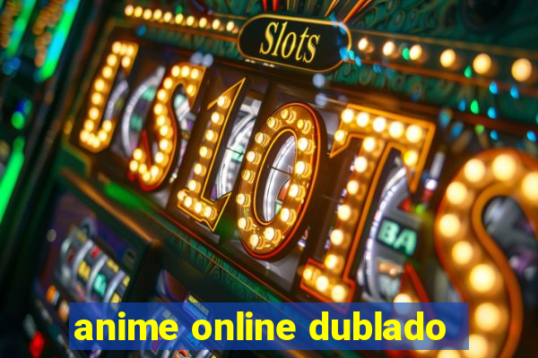 anime online dublado