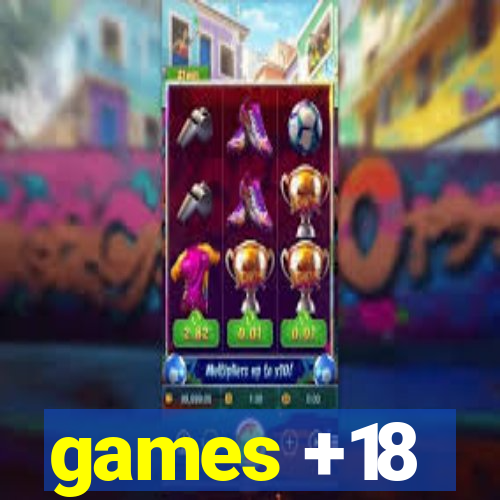 games +18