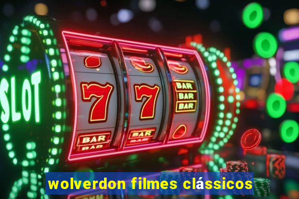 wolverdon filmes clássicos