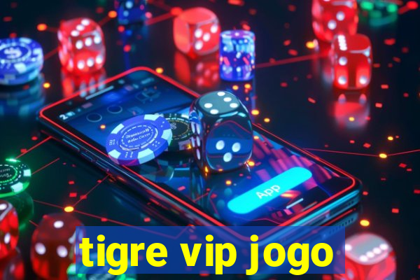 tigre vip jogo