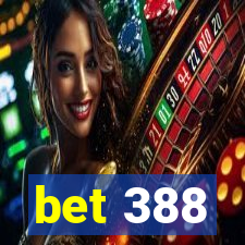 bet 388