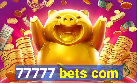 77777 bets com