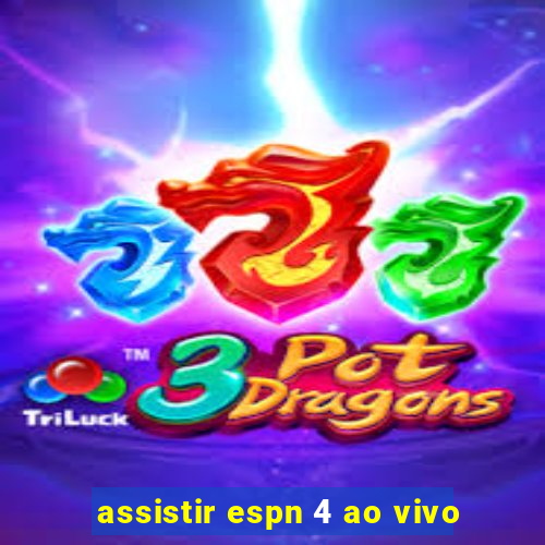 assistir espn 4 ao vivo