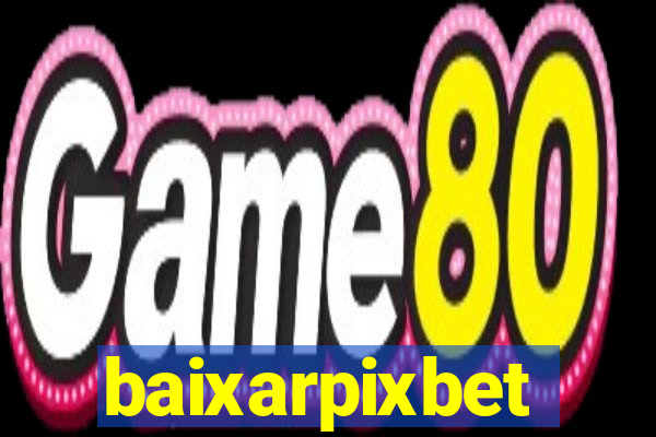 baixarpixbet