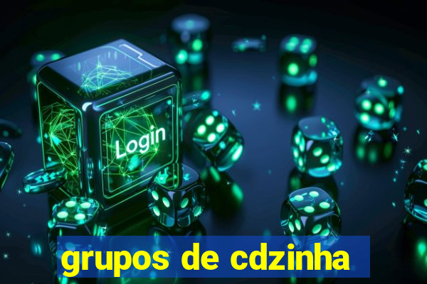 grupos de cdzinha