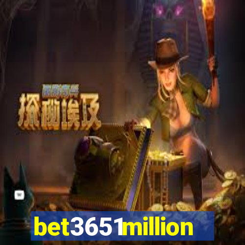 bet3651million