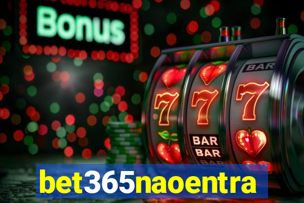 bet365naoentra