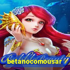 betanocomousar