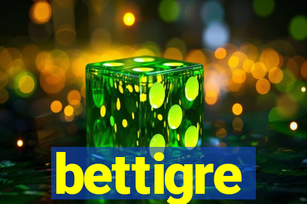 bettigre