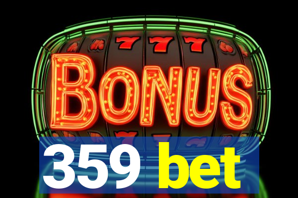 359 bet