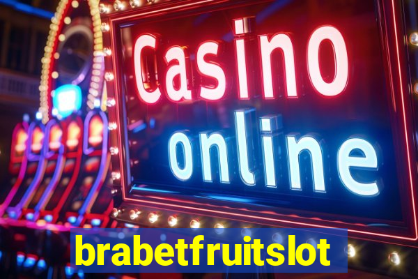 brabetfruitslot