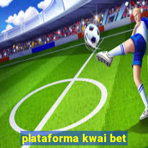 plataforma kwai bet