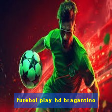 futebol play hd bragantino