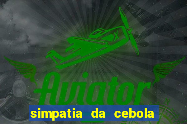 simpatia da cebola roxa para afastar rival