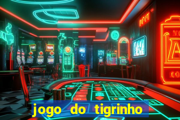 jogo do tigrinho oficial como jogar