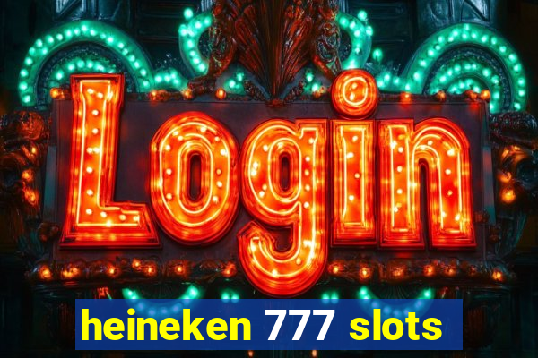 heineken 777 slots