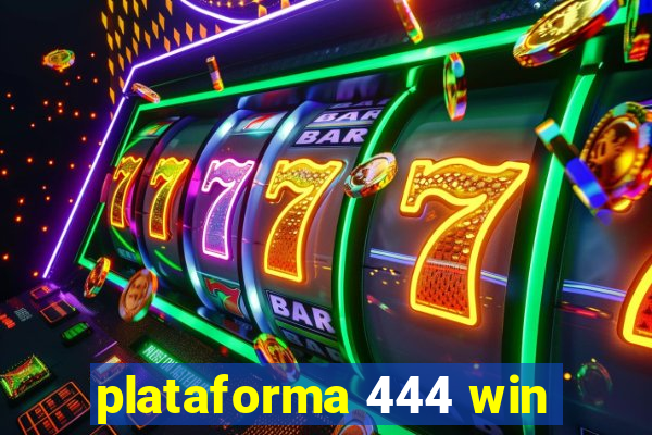 plataforma 444 win