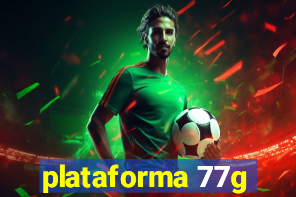 plataforma 77g