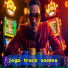 jogo truco vamos paga mesmo