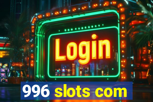 996 slots com