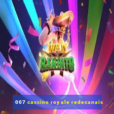 007 cassino royale redecanais