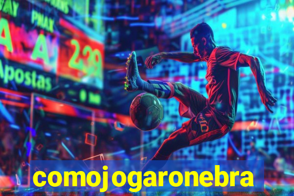 comojogaronebra