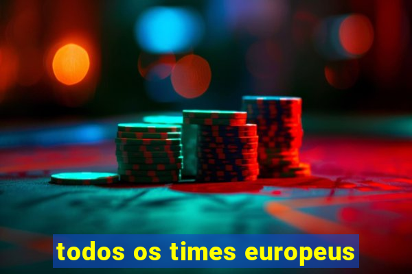 todos os times europeus