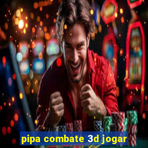 pipa combate 3d jogar